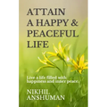 Attain a Happy & Peaceful Life: Live a life filled with happiness and inner peace.