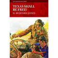 Texas Shall Be Free!