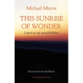 This Sunrise of Wonder: Letters to My Grandchildren