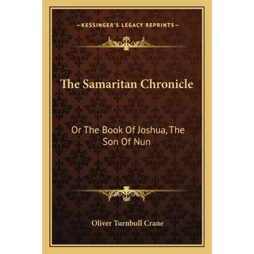 The Samaritan Chronicle: Or The Book Of Joshua, The Son Of Nun