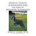 Medical, Genetic & Behavioral Risk Factors of Miniature Schnauzers
