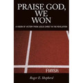 Praise God, We Won: A Vision of Victory from Jesus Christ in the Revelation