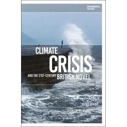 Climate Crisis and the 21st-Century British Novel