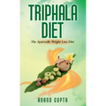Triphala Diet: The Ayurvedic Weight Loss Diet