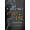 Strange Fire: The Danger of Offending the Holy Spirit with Counterfeit Worship