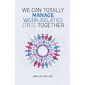 We Can Totally Manage Work-Related Stress Together