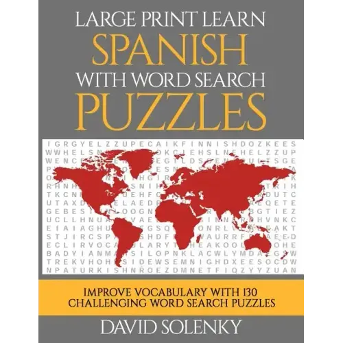 Large Print Learn Spanish with Word Search Puzzles: Learn Spanish Language Vocabulary with Challenging Easy to Read Word Find Puzzles