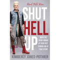 Shut Hell Up: When the Enemy Brings Up Your Past, Remind Him of Your Future