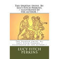 The Spartan twins. By: Lucy Fitch Perkins. / illustrated by the author /