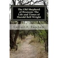 The Old Shepherd of Branson: The Life and Times of Harold Bell Wright