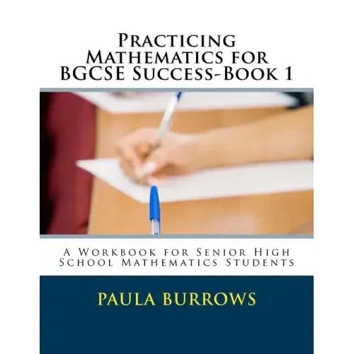 Practicing Mathematics for BGCSE Success-Book 1: A Workbook for Senior High School Mathematics Students