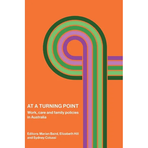 At a Turning Point: Work, care and family policies in Australia