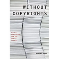 Without Copyrights: Piracy, Publishing, and the Public Domain