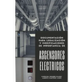 Ascensores Eléctricos: Documentación para legalización y modificaciones de importancia