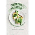 Boost Your Metabolism Diet & Cookbook: The Little Metabolism Booster Diet Book for Weight Loss
