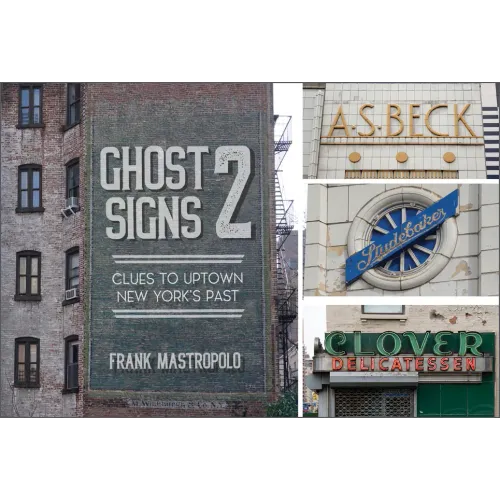 Ghost Signs 2: Clues to Uptown New York's Past