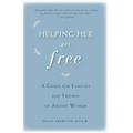 Helping Her Get Free: A Guide for Families and Friends of Abused Women