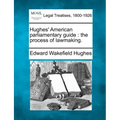 Hughes' American parliamentary guide: the process of lawmaking.