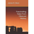 Fascinating Tales From Obscure History