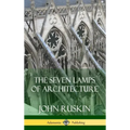 The Seven Lamps of Architecture (Hardcover)