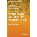 Climate Change and Future Rice Production in India: A Cross Country Study of Major Rice Growing States of India