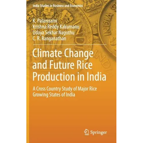 Climate Change and Future Rice Production in India: A Cross Country Study of Major Rice Growing States of India