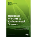 Responses of Plants to Environmental Stresses