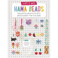 Craft It with Hama Beads: Easy and Fun Patterns for Gifts and Accessories from Fuse Beads