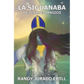 La Siguanaba: Y El Loroco Magico