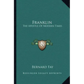 Franklin: The Apostle of Modern Times