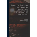 Atlas of Ancient & Classical Geography [cartographic Material]