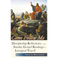 Come Follow Me. Discipleship Reflections on the Sunday Gospel Readings for Liturgical Year C