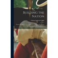 Building the Nation: Events in the History of the United States From the Revolution to the Beginning of the War Between the States