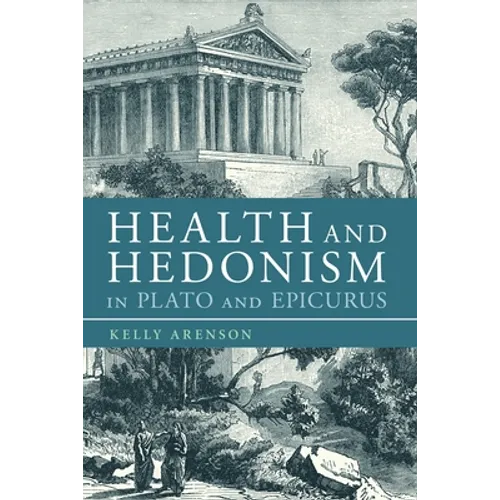 Health and Hedonism in Plato and Epicurus