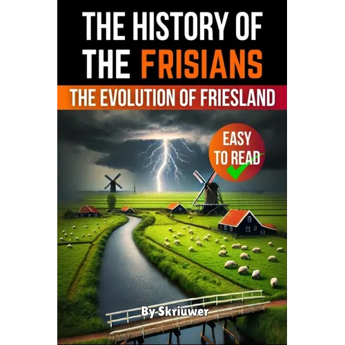 The History of the Frisians: The Evolution of Friesland
