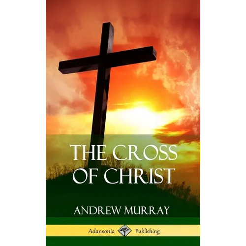 The Cross of Christ (Hardcover) - Hardcover