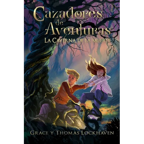 La Caverna de la Muerte (Libro 1): Cazadores de Aventuras - Quest Chasers: The Deadly Cavern (Spanish Edition)