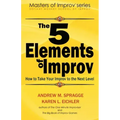 The 5 Elements of Improv: How to Take Your Improv to the Next Level