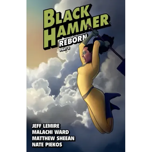 Black Hammer Volume 6: Reborn Part Two