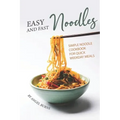 Easy and Fast Noodles: Simple Noodle Cookbook for Quick Weekday Meals