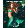 Fantasy Mermaids: Adult Coloring Book Featuring Sultry Sirens of the Sea