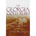 The Georgia Gold Rush: Twenty-Niners, Cherokees, and Gold Fever