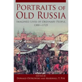 Portraits of Old Russia: Imagined Lives of Ordinary People, 1300-1745