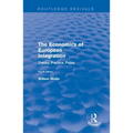 The Economics of European Integration: Theory, Practice, Policy