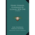 Henry Horner, Governor of Illinois 1878-1940: A Tribute