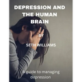 Depression and the Human Brain: A Guide to Managing Depression
