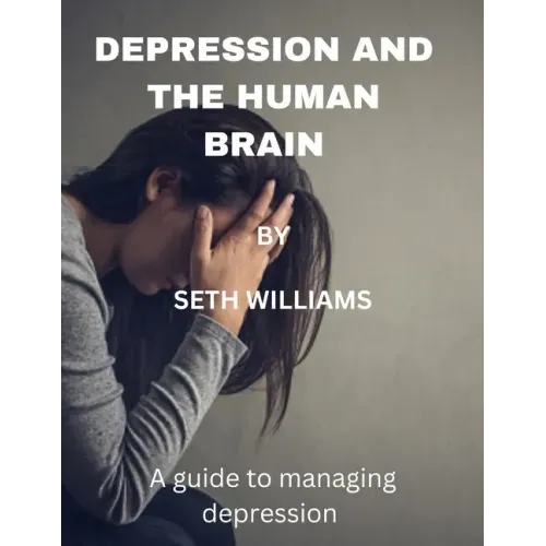 Depression and the Human Brain: A Guide to Managing Depression