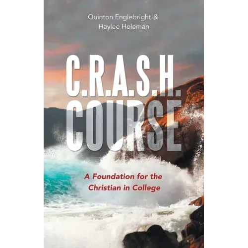 C.R.A.S.H. Course: A Foundation for the Christian in College