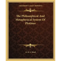 The Philosophical and Metaphysical System of Plotinus