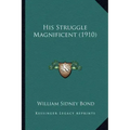His Struggle Magnificent (1910)